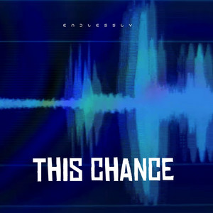 This Chance by Endlessly