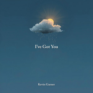 I've Got You by Kevin Garner