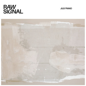 Raw Signal by July Piano