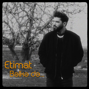 Etimat - Bəlkə Də