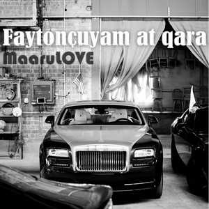 MaaruLOVE - Faytonçuyam At Qara