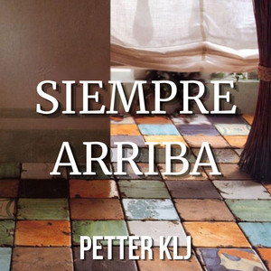 SIEMPRE ARRIBA by PETTER KLJ