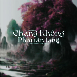 Jena - Chàng Không Phải Tân Lang (feat. Sinkra) [Chips Lofi]