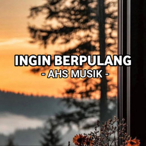Ingin Berpulang by Ahs Musik