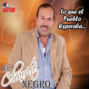 El Charrito Negro - Que Me Canten en Vida