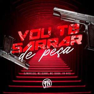 Vou te Sarrar de Peça