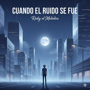 Cuando el ruido se fué by Ricky el melódico