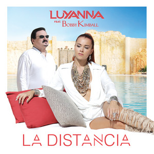 La Distancia - Radio Edit by Luyanna, Bobby Kimball