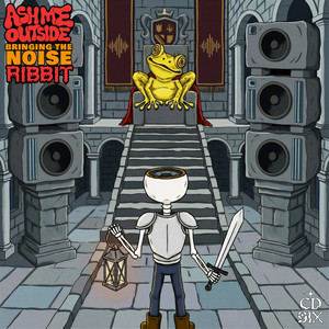 Bringing The Noise by ash me outside, ribbit