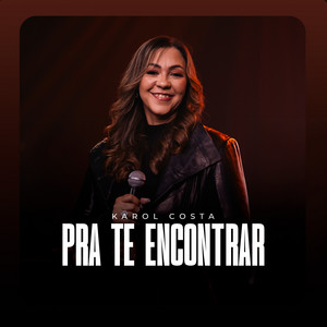 Pra Te Encontrar by Karol Costa
