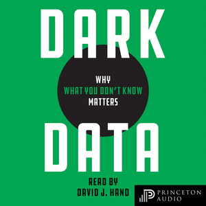 Dark Data [Why What You Don't Know Matters (Unabridged)]