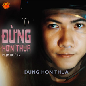 Phạm Trưởng - Đừng Hơn Thua