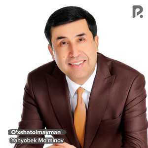 Yahyobek Mo'minov - O'xshatolmayman