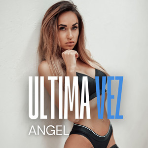 Ultima Vez by Angel