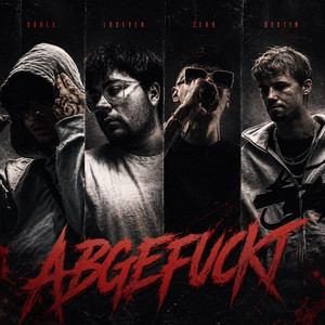Abgefuckt by dxstin, LuSeven, Zero, SoulX