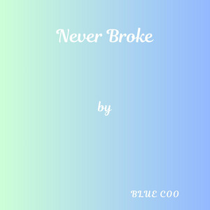Never Broke by Blue Coo