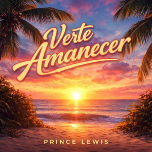 Verte Amanecer by Prince Lewis