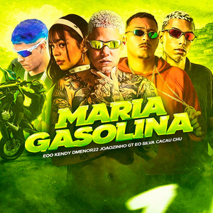 eoo kendy, Joãozinho GT, Eo Silva & Dmenor22 - Maria Gasolina (feat. Cacau Chuu)