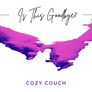 Is This Goodbye? by Cozy Couch