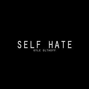 Self Hate by Kyle Olthoff, Ricky Garcia, Santos Camara