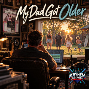 My Dad Got Older by Mayhem Rage Arena