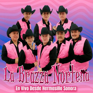 La Brazza Norteña - La Chica Esta Enojada (En vivo)