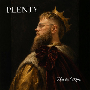 PLENTY by Kase the Myth