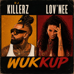 WUKKUP by Dj Killerz, Lov'nee, Don Njano