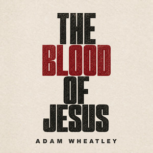 The Blood of Jesus by Adam Wheatley