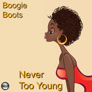 Boogie Boots - Never Too Young (2020 Rework)