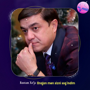 Rustam Xo'ja - Onajon men sizni sog'indim