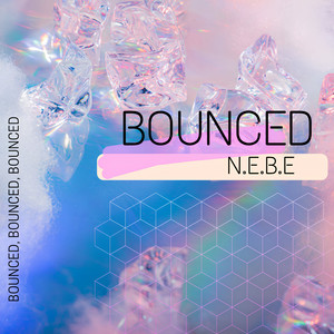 Bounced by N.E.B.E