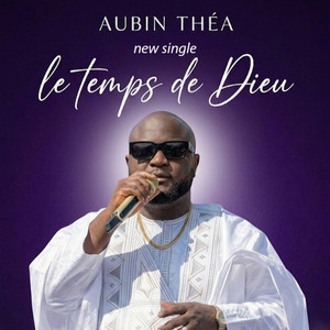 Aubin Thea - Le temps de Dieu