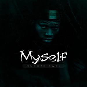 Myself by Snooze Bwoi
