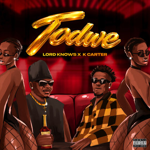 Todwe by Lord Knows, K-Carter