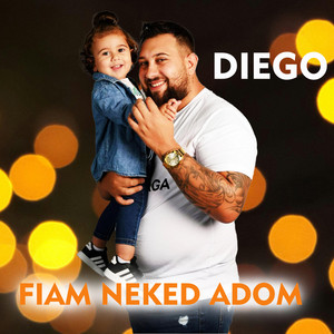 DiEGO - Fiam neked adom