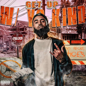 Get Up W/ Yo Kind by 4700 Lucci