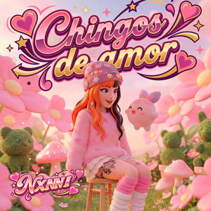 Chingos De Amor by NXNNI