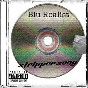 Stripper song (Drop 4 Me) by Blu Realist, EJ