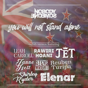 You Will Not Stand Alone - Collab Version by Nobody Someone, Leah Carroll, Rawiri Hoani, Jet NZ, Janne Izett, Steve Wright, Reuben Turipa, Shirley Ryder, ELENAR
