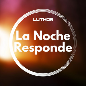 La Noche Responde by Luthor