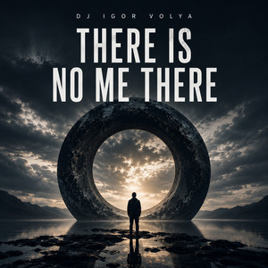 Dj Igor Volya — There is no me there