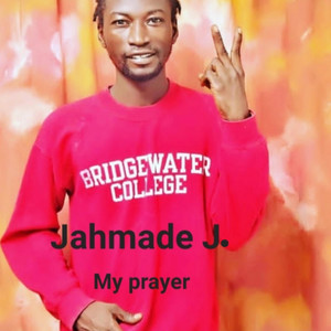My Prayer by Jahmade J.