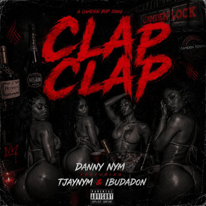 Clap Clap by DannyNYM, TjayNYM, Ibu DaDon