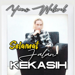 Selamat Jalan Kekasih by Yans Welwel