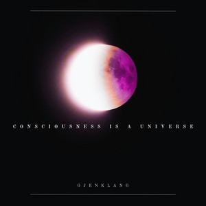 Consciousness Is a Universe by Gjenklang