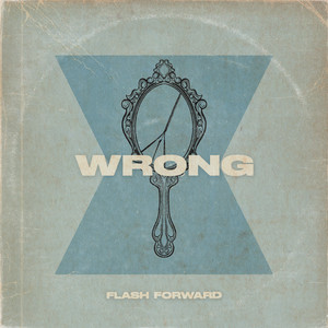 WRONG by Flash Forward