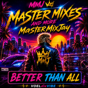 BETTER THAN ALL - MASTER MIX by MasterMixJay