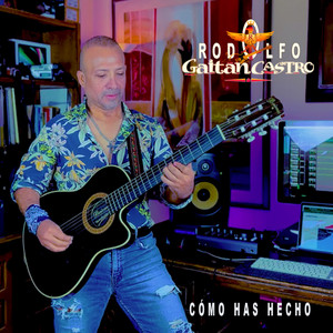 Rodolfo Gaitán Castro - Cómo has Hecho
