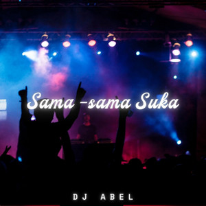 Sama - sama Suka by DJ Abel